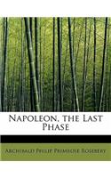 Napoleon, the Last Phase