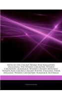 Articles on Cricket Books and Magazines, Including: The Wisden Cricketer, Wisden Cricketers' Almanack, Wisden Cricket Monthly, Wisden Asia Cricket, Cr