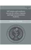 Self Esteem and Academic Success for Urban, Migrant, and High Socioeconomic Students.