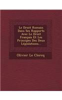 Droit Romain Dans Ses Rapports Avec Le Droit Français Et Les Principes Des Deux Législations...
