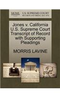 Jones V. California U.S. Supreme Court Transcript of Record with Supporting Pleadings