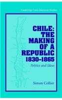 Chile: The Making of a Republic, 1830-1865: Politics and Ideas