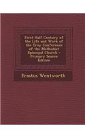 First Half Century of the Life and Work of the Troy Conference of the Methodist Episcopal Church