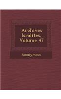 Archives Isra Lites, Volume 47