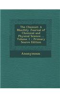The Chemist: A Monthly Journal of Chemical and Physical Science..., Volume 1