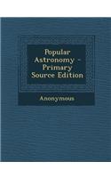 Popular Astronomy - Primary Source Edition