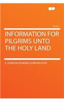 Information for Pilgrims Unto the Holy Land