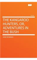 The Kangaroo Hunters, Or, Adventures in the Bush