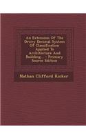 An Extension of the Dewey Decimal System of Classification Applied to Architecture and Building...