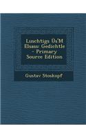 Luschtigs Us'm Elsass: Gedichtle - Primary Source Edition: Gedichtle - Primary Source Edition