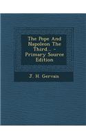 The Pope and Napoleon the Third... - Primary Source Edition