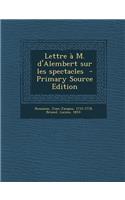 Lettre A M. D'Alembert Sur Les Spectacles - Primary Source Edition