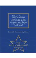 Stalwart Auver; A Story of Michael Myers, One of the Most Notable Figures of Border Warfare and Early Days Along the Ohio River - War College Series
