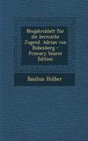 Neujahrsblatt Für Die Bernische Jugend. Adrian Von Bubenberg