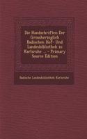 Die Handschriften Der Grossherzoglich Badischen Hof- Und Landesbibliothek in Karlsruhe ...