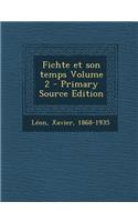 Fichte Et Son Temps Volume 2 - Primary Source Edition