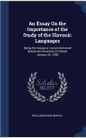 Essay On the Importance of the Study of the Slavonic Languages: Being the Inaugural Lecture Delivered Before the University of Oxford, January 25, 1890