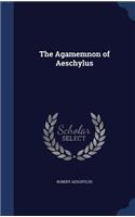 The Agamemnon of Aeschylus