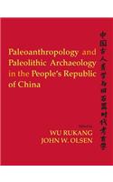 Paleoanthropology and Paleolithic Archaeology in the People's Republic of China