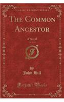 The Common Ancestor, Vol. 1 of 3: A Novel (Classic Reprint)