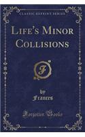 Life's Minor Collisions (Classic Reprint)