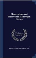 Observations and Discoveries Made Upon Horses