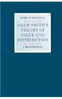 Adam Smith's Theory of Value and Distribution: A Reappraisal