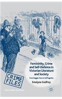Femininity, Crime and Self-Defence in Victorian Literature and Society
