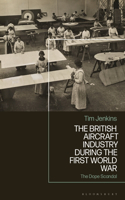 The British Aircraft Industry during the First World War