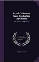 Britain's Rescue From Productive Depression: The Disease And Remedy