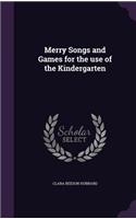 Merry Songs and Games for the use of the Kindergarten