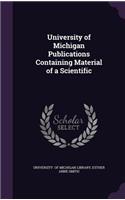 University of Michigan Publications Containing Material of a Scientific