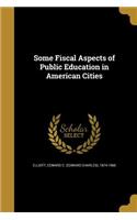 Some Fiscal Aspects of Public Education in American Cities