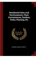 Residential Sites and Environments; Their Conveniences, Gardens, Parks, Planting, Etc