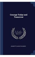 Courage Today and Tomorrow