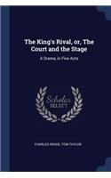 King's Rival, or, The Court and the Stage: A Drama, in Five Acts