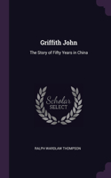 Griffith John: The Story of Fifty Years in China