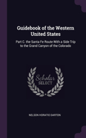 Guidebook of the Western United States: Part C. the Santa Fe Route With a Side Trip to the Grand Canyon of the Colorado