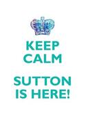 Keep Calm, Sutton Is Here Affirmations Workbook Positive Affirmations Workbook Includes: Mentoring Questions, Guidance, Supporting You