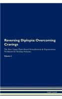Reversing Diplopia: Overcoming Cravings The Raw Vegan Plant-Based Detoxification & Regeneration Workbook for Healing Patients. Volume 3
