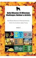 Bully Wheaten 20 Milestone Challenges: Outdoor & Activity Bully Wheaten Milestones for Memorable Moments, Outdoor Fun, Socialization, Agility, Training Volume 3