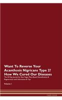 Want To Reverse Your Acanthosis Nigricans Type 2? How We Cured Our Diseases. The 30 Day Journal for Raw Vegan Plant-Based Detoxification & Regeneration with Information & Tips Volume 1