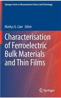 Characterisation of Ferroelectric Bulk Materials and Thin Films