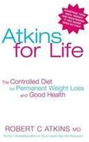 Atkins for Life: The Controlled Diet for Permanent Weight Loss and Good Health