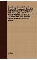 Gladstone - Parnell, And The Great Irish Struggle. A Complete And Thrilling History. Together With Biographies Of Gladstone, Parnell And Others. By T.P. O'Connor And R.M. Mcwade. Introd. By Charles Stewart Parnell