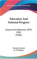 Education And National Progress: Essays And Addresses, 1870-1905 (1906)