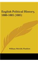 English Political History, 1880-1885 (1885)