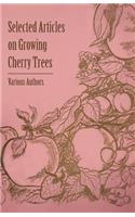 Selected Articles on Growing Cherry Trees