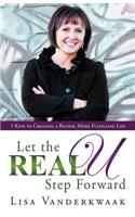 Let the Real U Step Forward: 5 Keys to Creating a Richer, More Fulfilling Life(English)