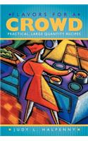 Flavors for a Crowd: Practical, Large Quantity Recipes(English)
